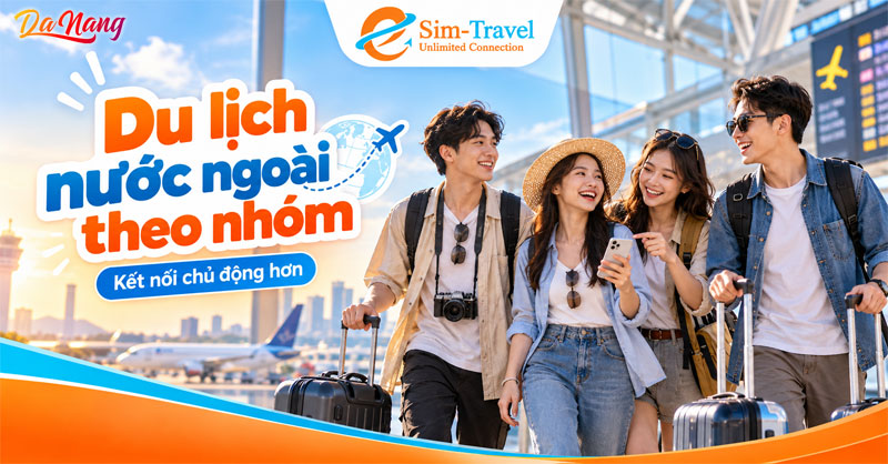Du-lich-nuoc-ngoai-theo-nhom-nen-dung-chung-mang-hay-moi-nguoi-mot-esim-1